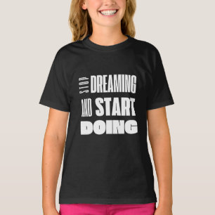 Stop Dreaming Start Doing Motivational Typography T-Shirt