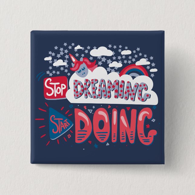 Stop Dreaming, Start Doing Navy Blue Button (Front)