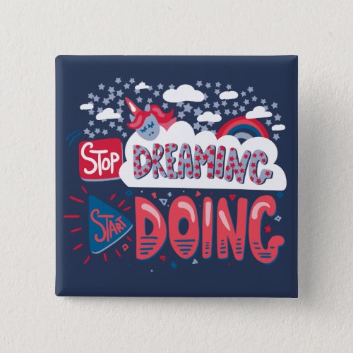 Stop Dreaming Start Doing Navy Blue Button