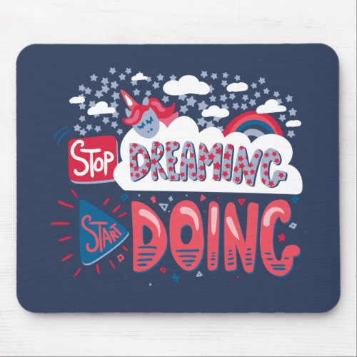 Stop Dreaming Start Doing Navy Blue Mouse Pad