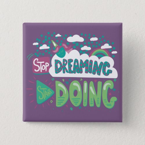 Stop Dreaming Start Doing Pale Lavender Button