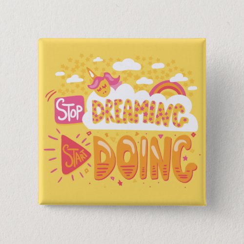 Stop Dreaming Start Doing Pale Yellow Button