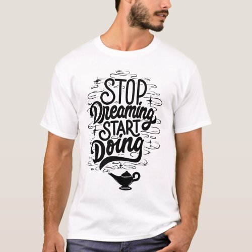 Stop Dreaming Start Doing â Shirt â Tank Top 