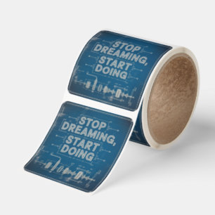 Stop Dreaming, Start Doing Square Sticker