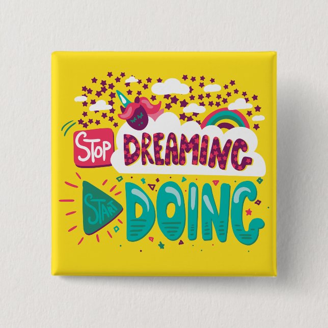 Stop Dreaming, Start Doing Yellow Button (Front)