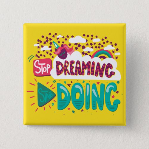 Stop Dreaming Start Doing Yellow Button