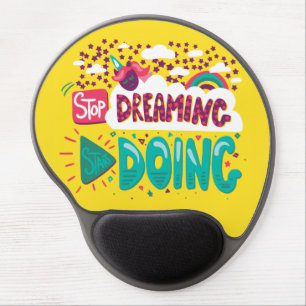 Stop Dreaming, Start Doing Yellow Gel Mouse Pad