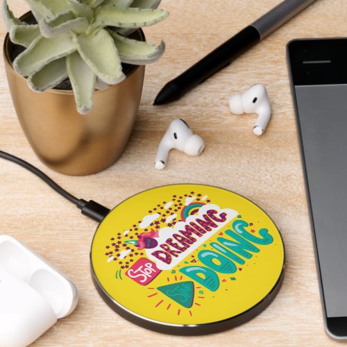 Stop Dreaming Start Doing Yellow Wireless Charger