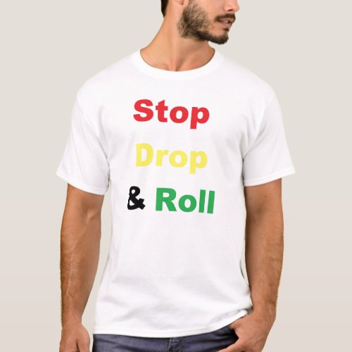 Stop Drop and Roll T_Shirt