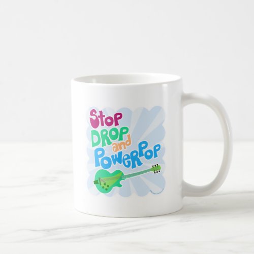 Stop Drop Power Pop Fun Music Genre Slogan Coffee Mug