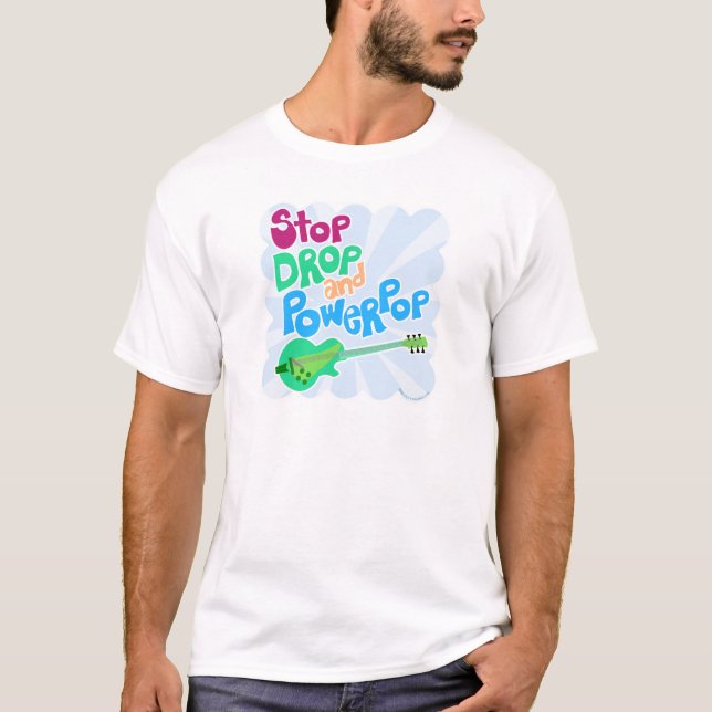 Stop Drop Power Pop Fun Music Slogan T-Shirt (Front)
