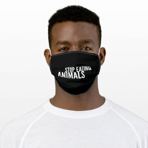 Stop Eating Animals Vegan Veganism Adult Cloth Face Mask