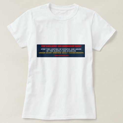 Stop Elder Abuse and Guardianship Abuse T_Shirt