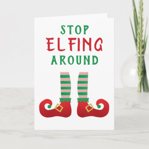 Stop Elfing Around Funny Christmas Saying Card