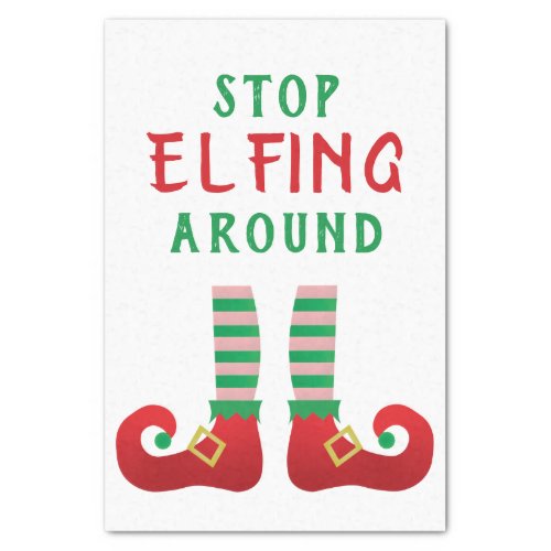 Stop Elfing Around Funny Christmas Saying Elf Tissue Paper