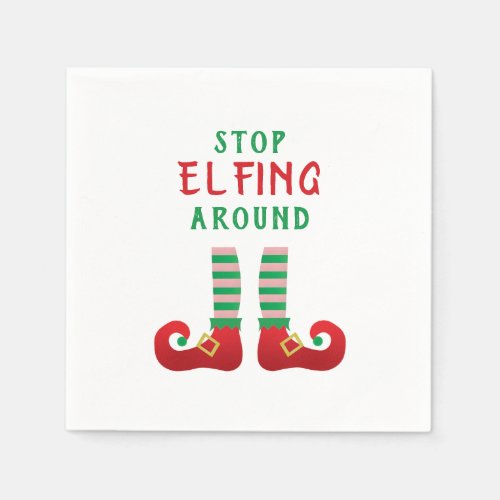 Stop Elfing Around Funny Christmas Saying Napkins