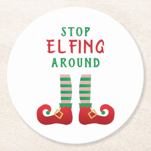 Stop Elfing Around Funny Christmas Saying Round Paper Coaster