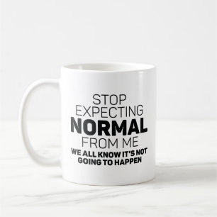 Stop Expecting Normal From Me Coffee Mug