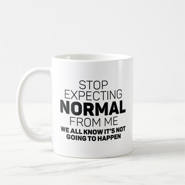 Stop Expecting Normal From Me Coffee Mug (Left)