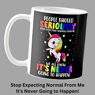Stop Expecting Normal From Me, Funny Unicorn Coffee Mug