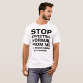 Stop Expecting Normal From Me Sarcastic T-Shirt (Front Full)
