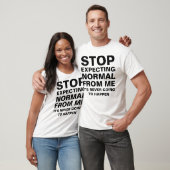 Stop Expecting Normal From Me Sarcastic T-Shirt (Unisex)