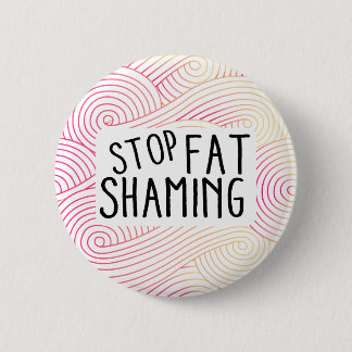 Stop Fat Shaming Round Button