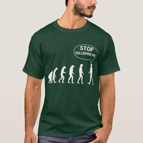 Stop following me T_Shirt