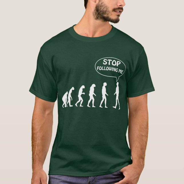 Stop following me T-Shirt (Front)