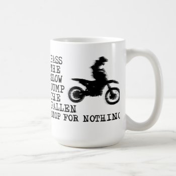 Stop For Nothing Dirt Bike Motocross Mug by allanGEE at Zazzle