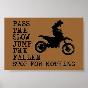 Stop For Nothing Dirt Bike Motocross Poster Sign by allanGEE at Zazzle