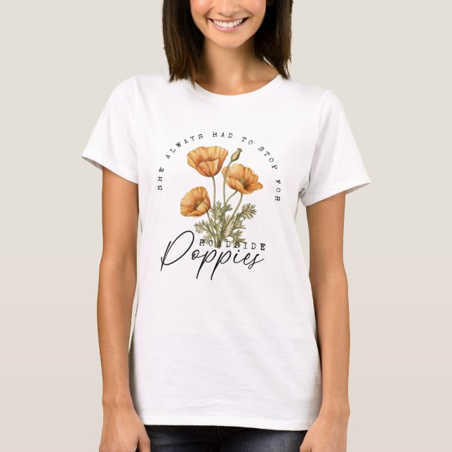 Stop For Roadside Poppies T-Shirt (Front)