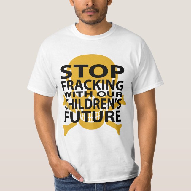 Stop Fracking Anti-fracking T-Shirt (Front)