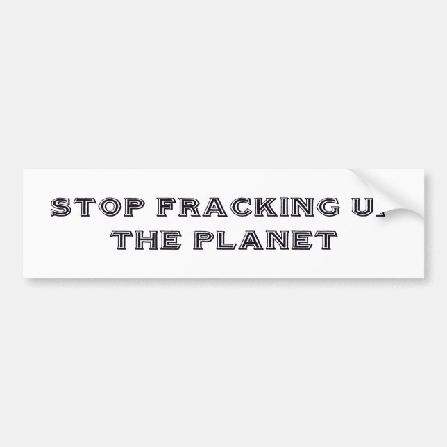 "Stop Fracking" Bumper Sticker (Front)