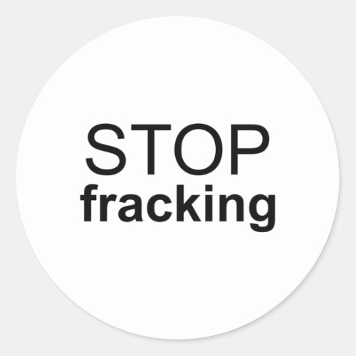 Stop Fracking Classic Round Sticker