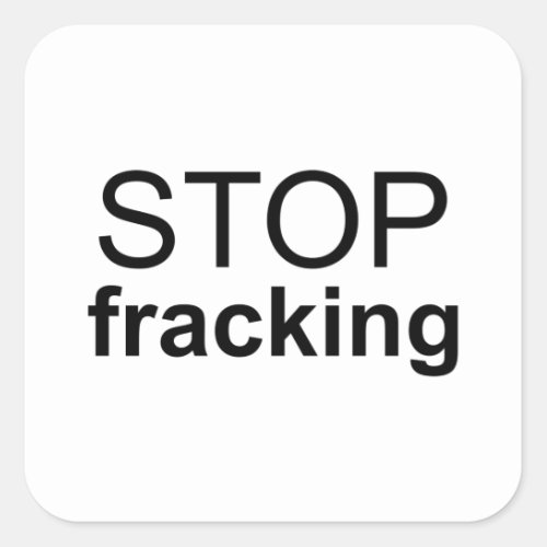 Stop Fracking Square Sticker
