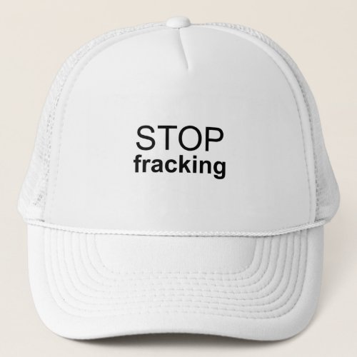 Stop Fracking Trucker Hat