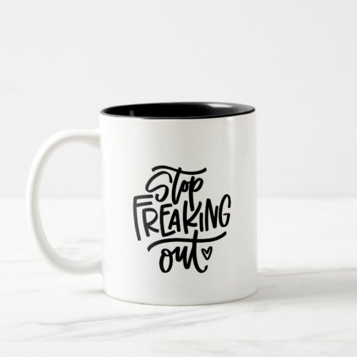 Stop Freaking Out Two_Tone Coffee Mug