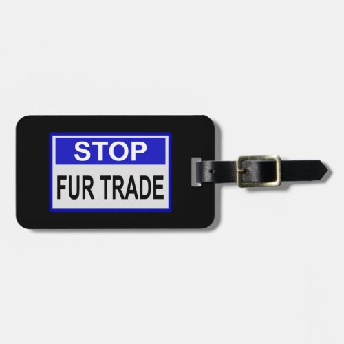 Stop Fur Trade Blue sign Luggage Tag