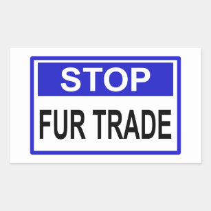 https://rlv.zcache.com/stop_fur_trade_blue_sign_rectangular_sticker-rb144f6a42e484c1590d5910fcfd2f091_0ugdw_8byvr_307.jpg