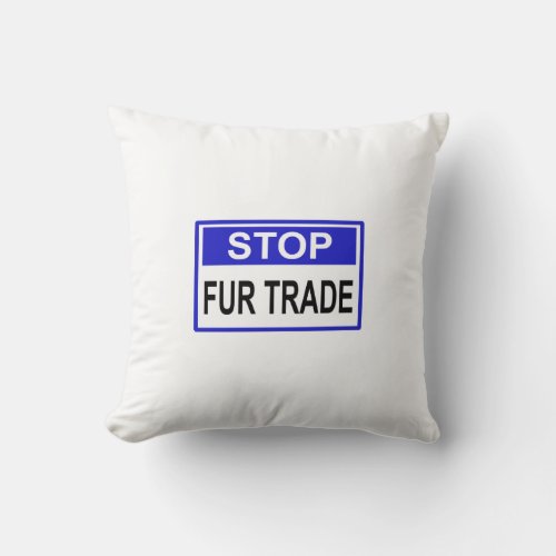 Stop Fur Trade Blue sign Throw Pillow