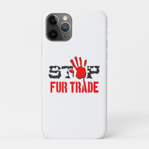 Stop Fur Trade iPhone 11 Pro Case