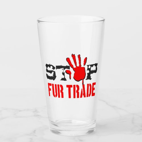 Stop Fur Trade Glass
