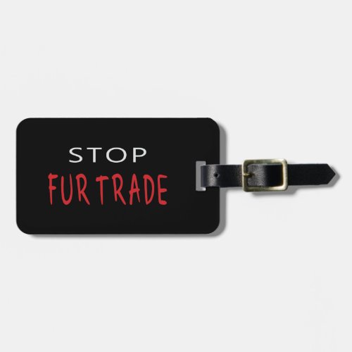 Stop Fur Trade Luggage Tag