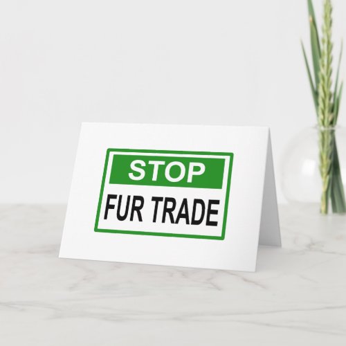 Stop Fur Trade Sign green Card