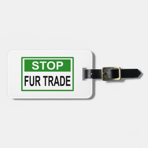 Stop Fur Trade Sign green Luggage Tag