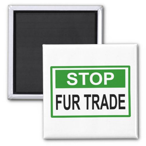 Stop Fur Trade Sign green Magnet