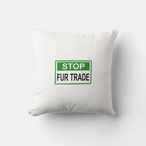 Stop Fur Trade Sign green Throw Pillow