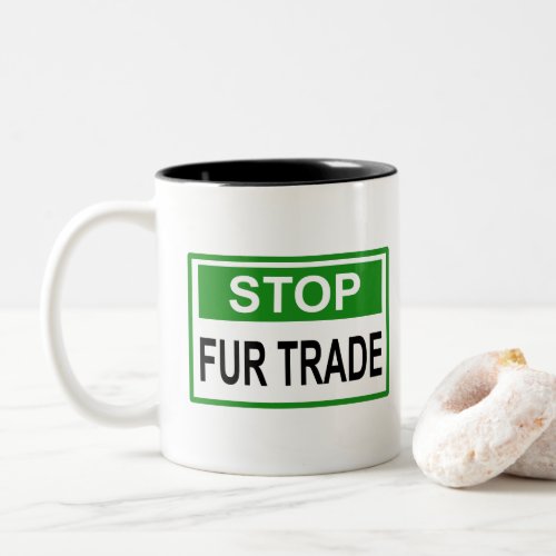Stop Fur Trade Sign green Two_Tone Coffee Mug