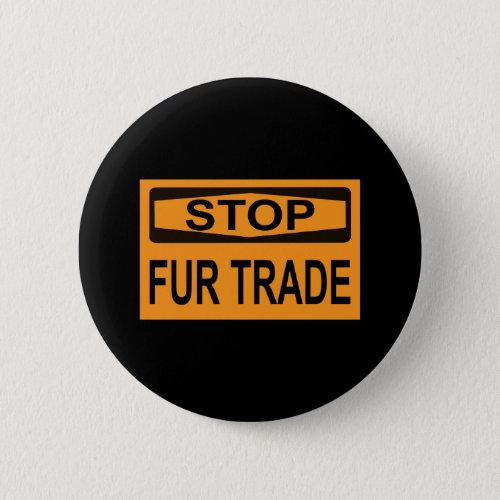 Stop Fur Trade Sign orange Button